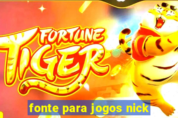 fonte para jogos nick